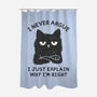I Never Argue-None-Polyester-Shower Curtain-brunopires