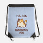 I Am Ignoring You-None-Drawstring-Bag-kg07