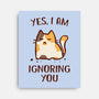 I Am Ignoring You-None-Stretched-Canvas-kg07