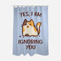 I Am Ignoring You-None-Polyester-Shower Curtain-kg07