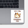 I Am Ignoring You-None-Glossy-Sticker-kg07
