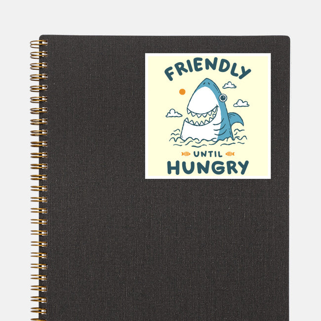 Friendly Until Hungry-None-Glossy-Sticker-XYZ Studio