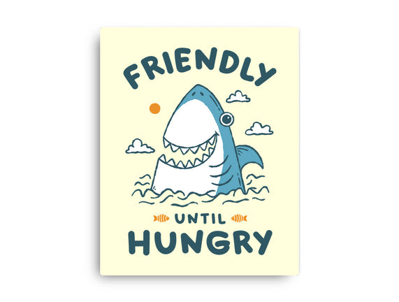 Friendly Until Hungry