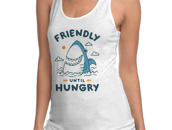 Friendly Until Hungry