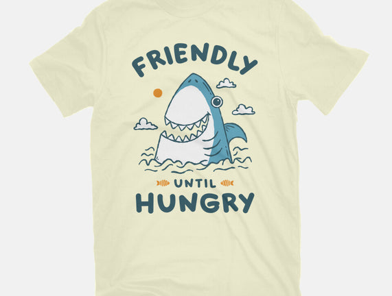 Friendly Until Hungry