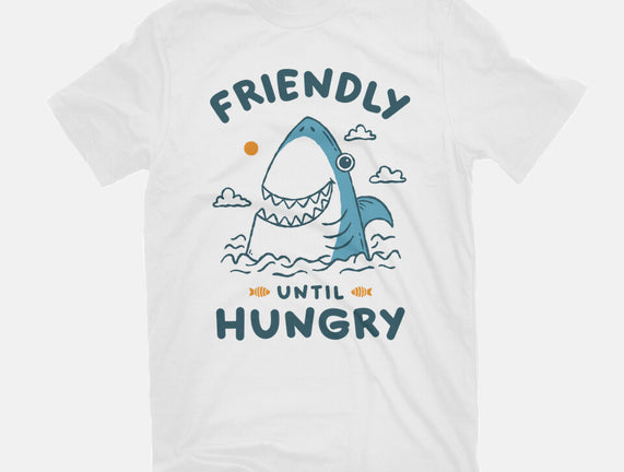 Friendly Until Hungry