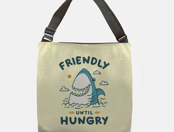 Friendly Until Hungry