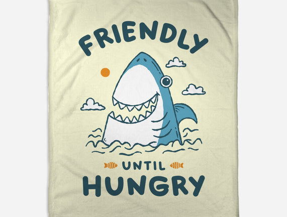 Friendly Until Hungry