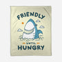 Friendly Until Hungry-None-Fleece-Blanket-XYZ Studio