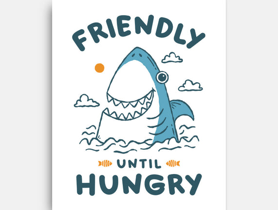 Friendly Until Hungry