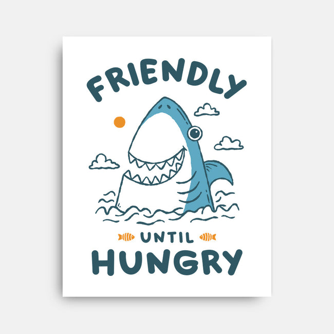Friendly Until Hungry-None-Stretched-Canvas-XYZ Studio