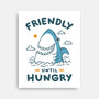 Friendly Until Hungry-None-Stretched-Canvas-XYZ Studio