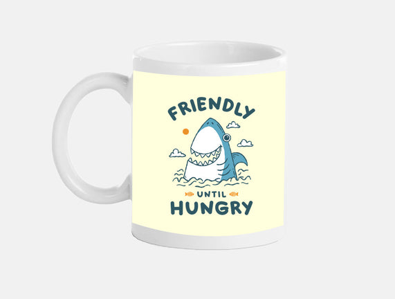 Friendly Until Hungry