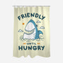 Friendly Until Hungry-None-Polyester-Shower Curtain-XYZ Studio