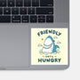Friendly Until Hungry-None-Glossy-Sticker-XYZ Studio
