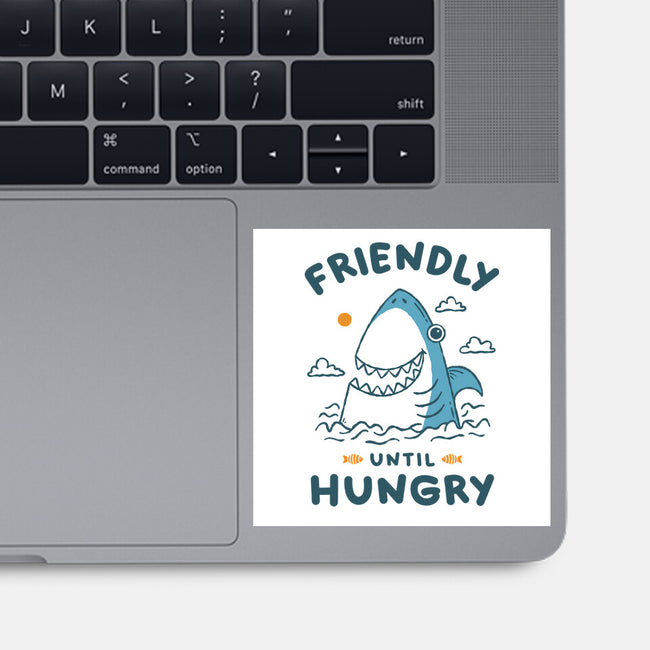 Friendly Until Hungry-None-Glossy-Sticker-XYZ Studio