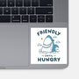 Friendly Until Hungry-None-Glossy-Sticker-XYZ Studio