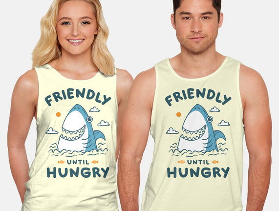 Friendly Until Hungry