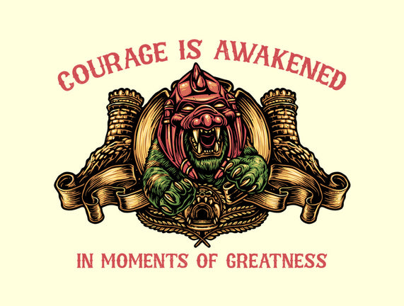Courage Is Awakened