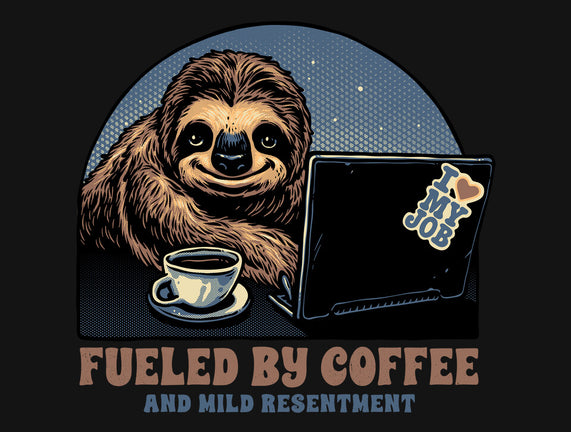 Fueled By Coffee And Mild Resentment