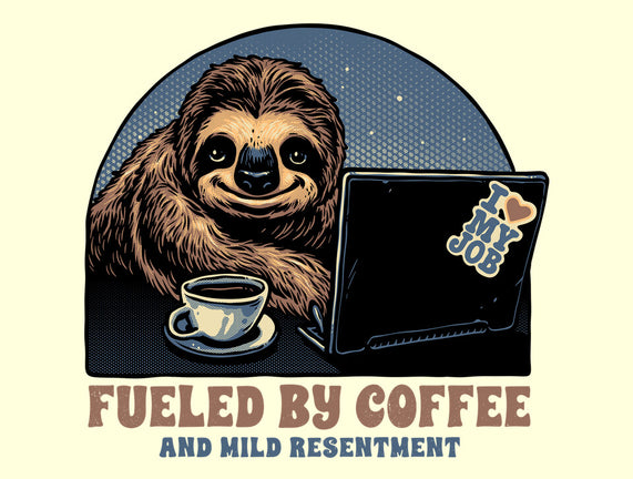 Fueled By Coffee And Mild Resentment