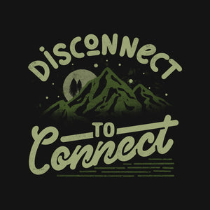 Disconnect To Connect