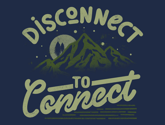 Disconnect To Connect