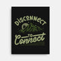 Disconnect To Connect-None-Stretched-Canvas-tobefonseca