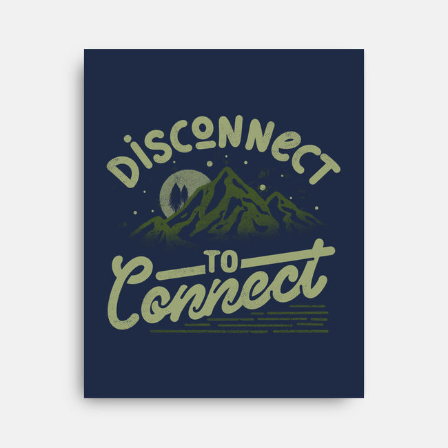 Disconnect To Connect-None-Stretched-Canvas-tobefonseca