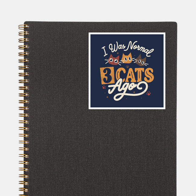 I Was Normal Three Cats Ago-None-Glossy-Sticker-tobefonseca
