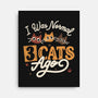 I Was Normal Three Cats Ago-None-Stretched-Canvas-tobefonseca
