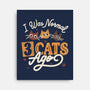 I Was Normal Three Cats Ago-None-Stretched-Canvas-tobefonseca
