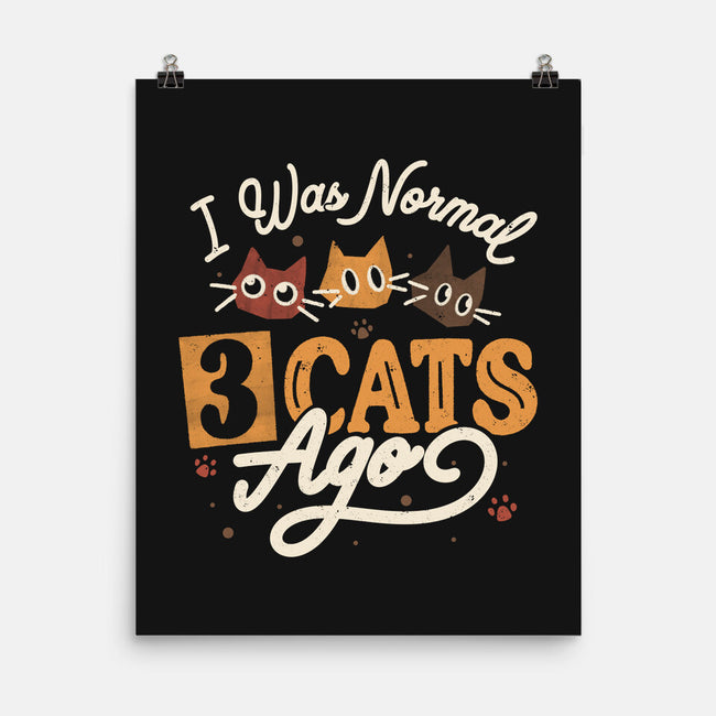I Was Normal Three Cats Ago-None-Matte-Poster-tobefonseca