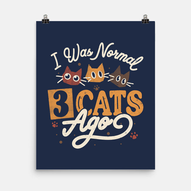 I Was Normal Three Cats Ago-None-Matte-Poster-tobefonseca