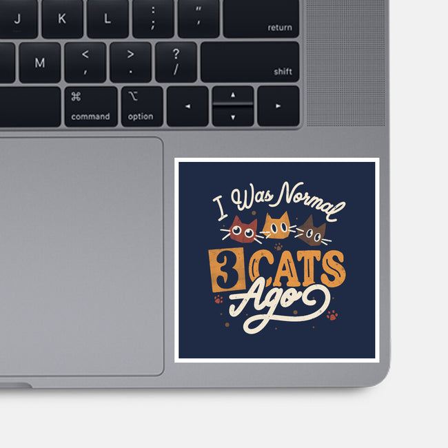 I Was Normal Three Cats Ago-None-Glossy-Sticker-tobefonseca