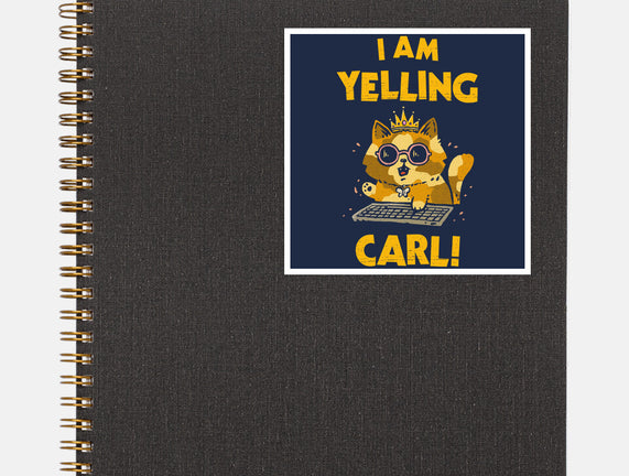 I Am Yelling Carl