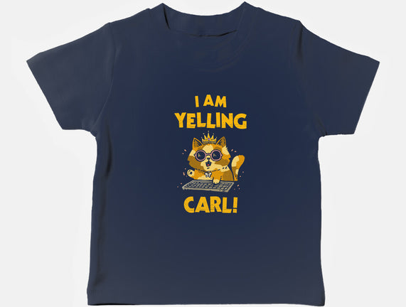 I Am Yelling Carl