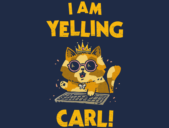 I Am Yelling Carl
