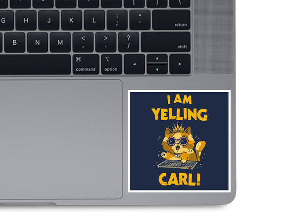 I Am Yelling Carl