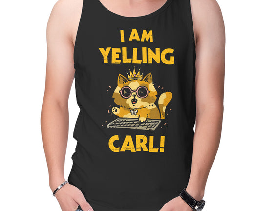 I Am Yelling Carl