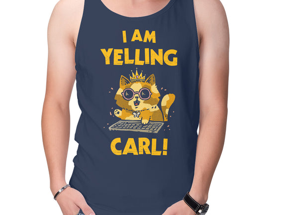 I Am Yelling Carl