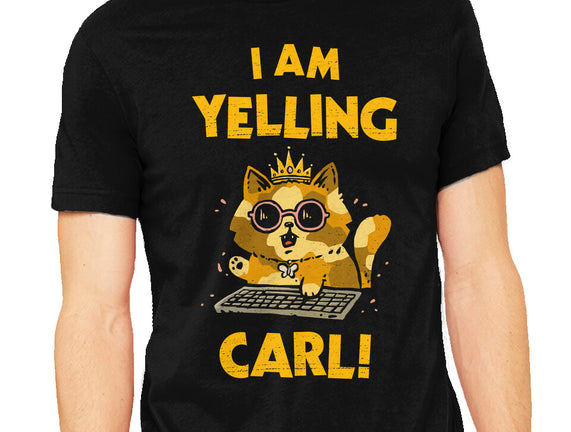 I Am Yelling Carl