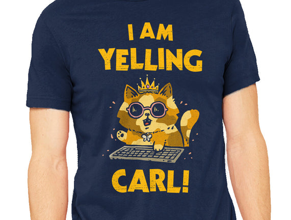 I Am Yelling Carl