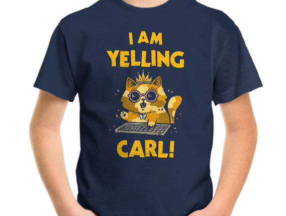 I Am Yelling Carl