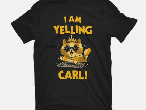 I Am Yelling Carl