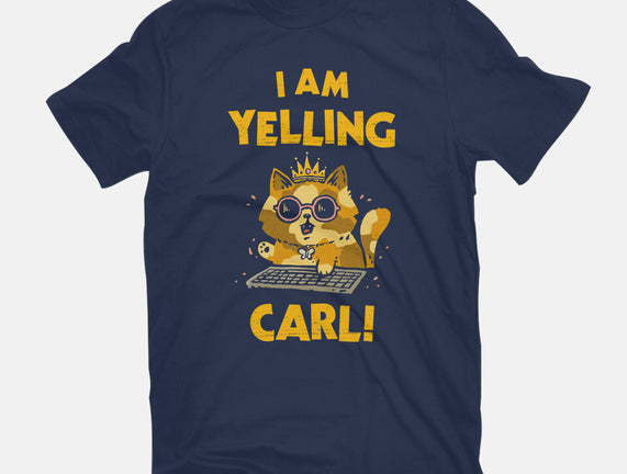 I Am Yelling Carl