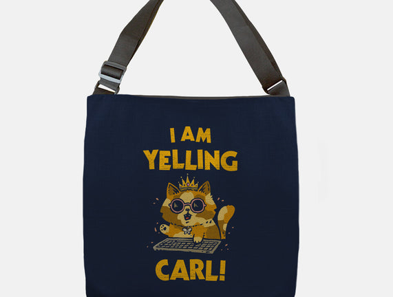 I Am Yelling Carl