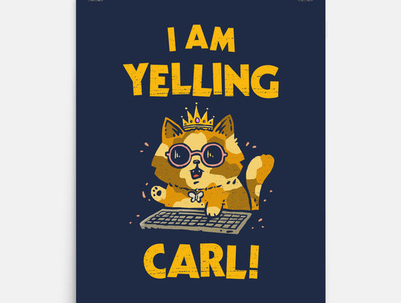 I Am Yelling Carl