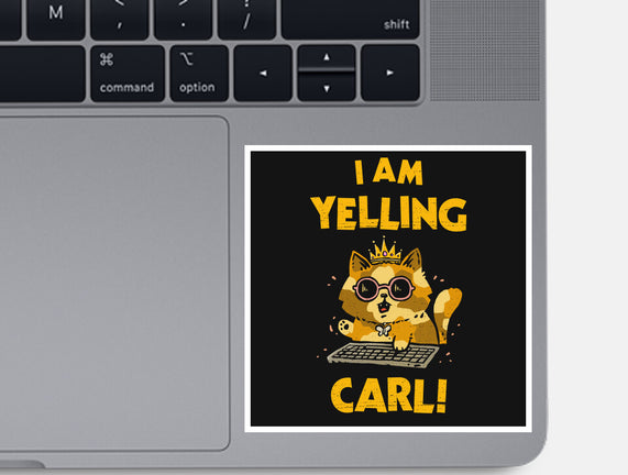 I Am Yelling Carl