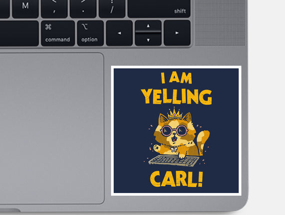 I Am Yelling Carl